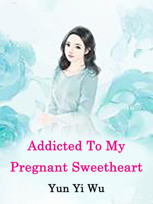 Addicted To My Pregnant Sweetheart